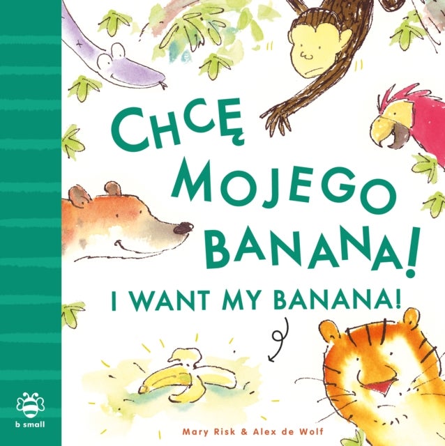 I Want My Banana! Polish-English - Bilingual Edition