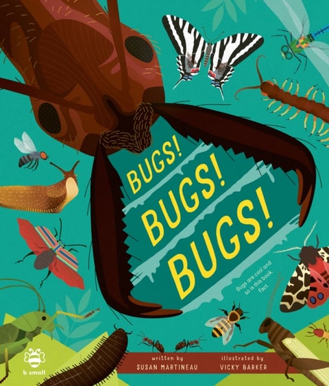 Bugs! Bugs! Bugs! - Bugs are Cool and So is This Book. Fact.