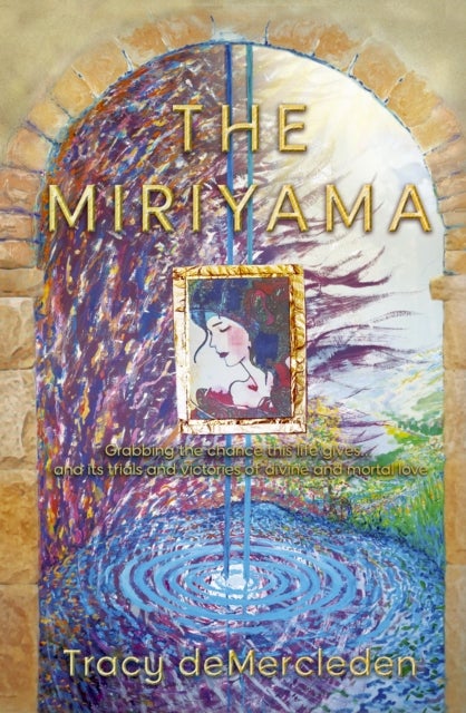 The Miriyama - Grabbing the chance this life gives... and its trials and victories of divine and mortal love