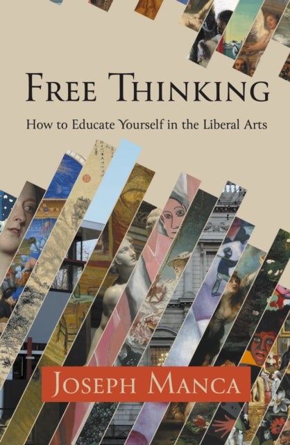 Free Thinking - How to Educate Yourself in the Liberal Arts