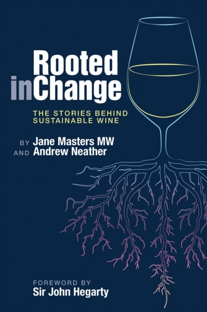 Rooted in Change - The Stories Behind Sustainable Wine