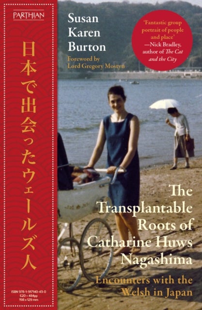 The Transplantable Roots of Catharine Huws Nagashima - Encounters with the Welsh in Japan