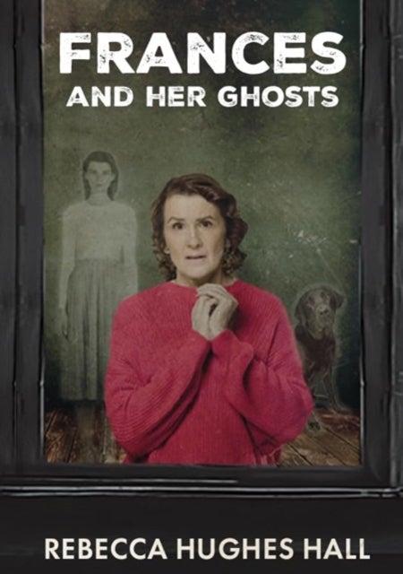 Frances and her Ghosts - (A semi-autobiographical novel)