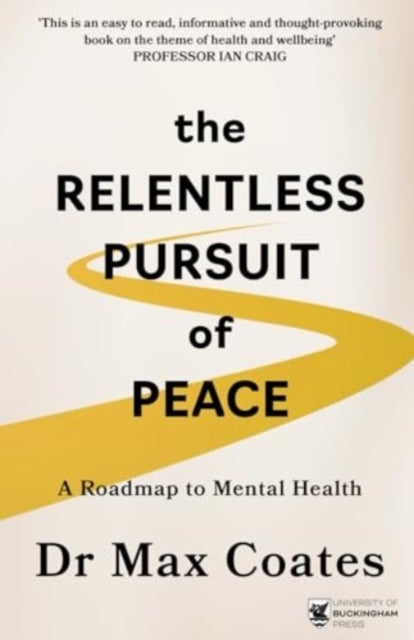 The Relentless Pursuit of Peace - A Roadmap to Mental Health
