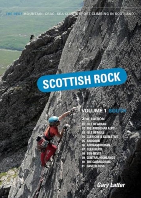 Scottish Rock Volume 1 South - The best mountain, crag, sea cliff and sport climbing in Scotland