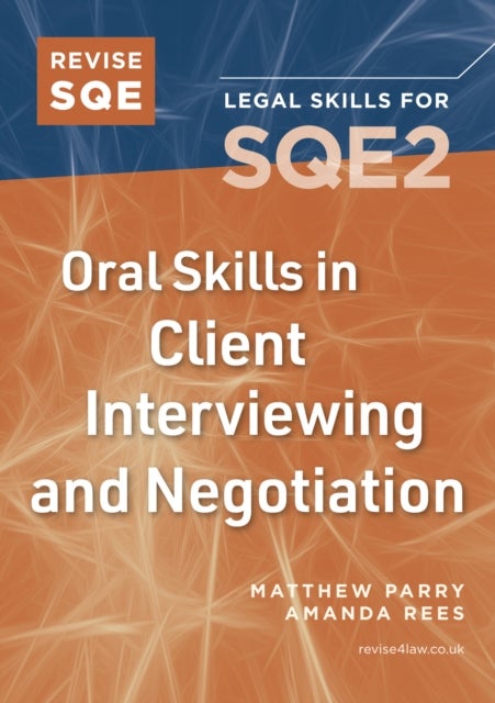 Revise SQE Oral Skills in Client Interviewing and Negotiation - Legal Skills for SQE2