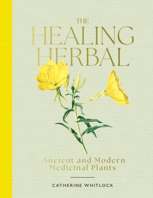 The Healing Herbal - Ancient and Modern Medicinal Plants