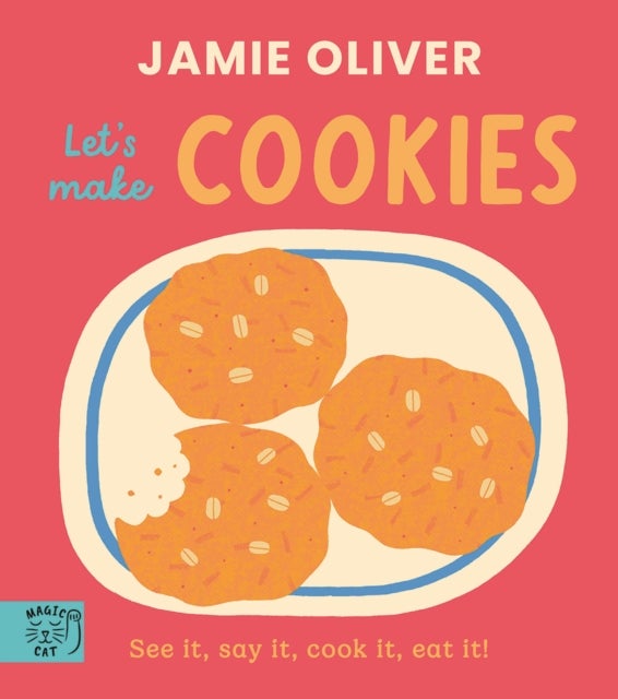 Jamie Oliver: Let's Make Cookies - See it, say it, cook it, eat it!