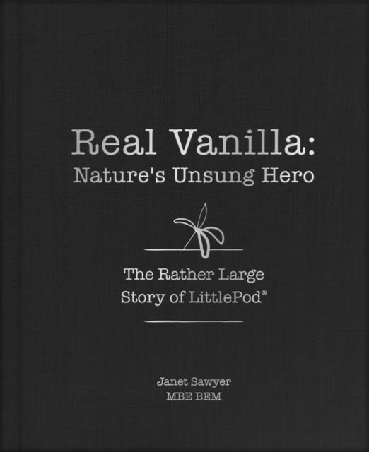 Real Vanilla: Nature's Unsung Hero - The Rather Large Story of LittlePod
