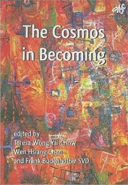 The Cosmos in Becoming - Perspectives of Christianity and Chinese Religions