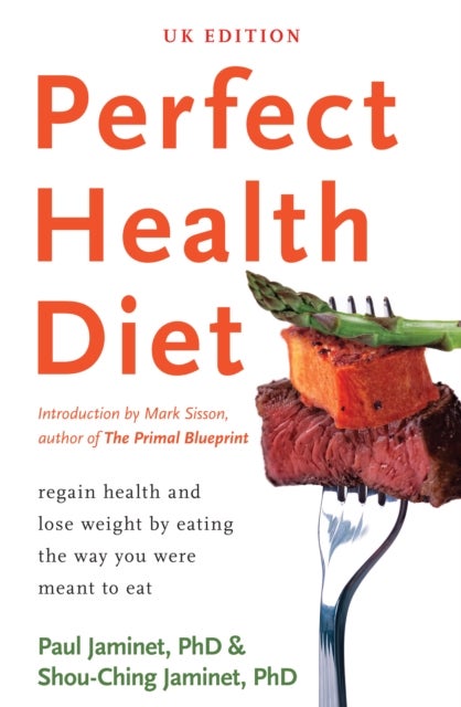 Perfect Health Diet - regain health and lose weight by eating the way you were meant to eat