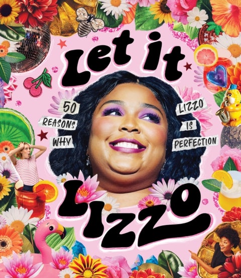 Let it Lizzo! - 50 reasons why Lizzo is perfection