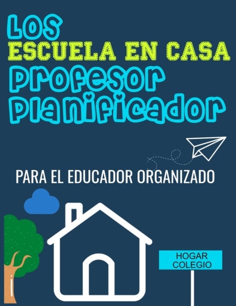 Los ESCUELA EN CASA Profesor Planificador - El Educador Organizado