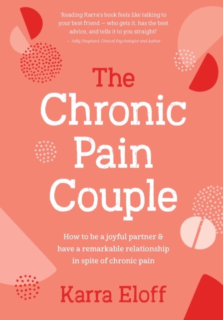 The Chronic Pain Couple - How to be a joyful partner & have a remarkable relationship in spite of chronic pain