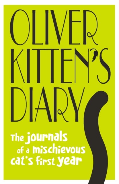 Oliver Kitten's Diary - The journals of a mischievous cat¿s first year
