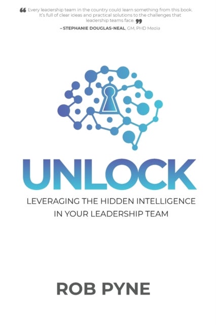 Unlock - Leveraging the hidden intelligence in your leadership team