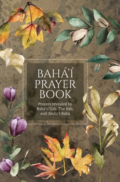 Bilde av Baha&#039;i Prayer Book (illustrated) Av Baha&#039;u&#039;llah, The Bab, Abdu&#039;l-baha
