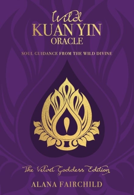 Wild Kuan Yin Oracle - the Velvet Goddess Edition - Soul Guidance from the Wild Divine
