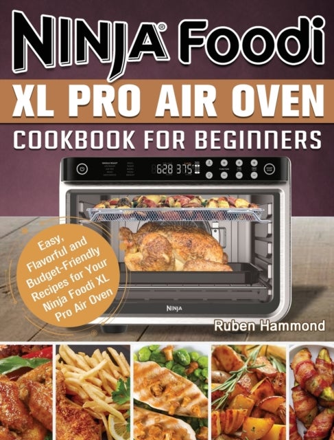 Bilde av Ninja Foodi Xl Pro Air Oven Cookbook For Beginners Av Ruben Hammond