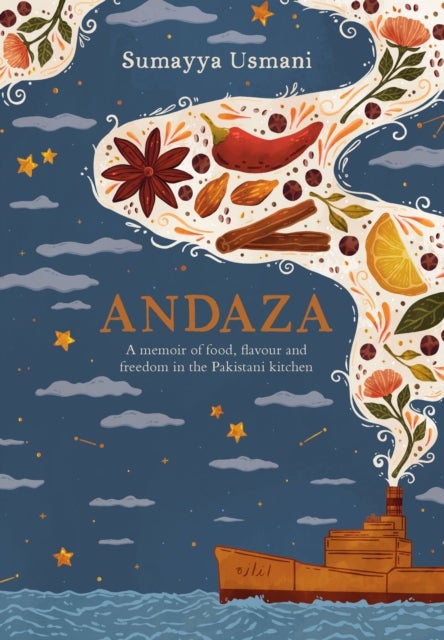 Andaza - A Memoir of Food, Flavour and Freedom in the Pakistani Kitchen