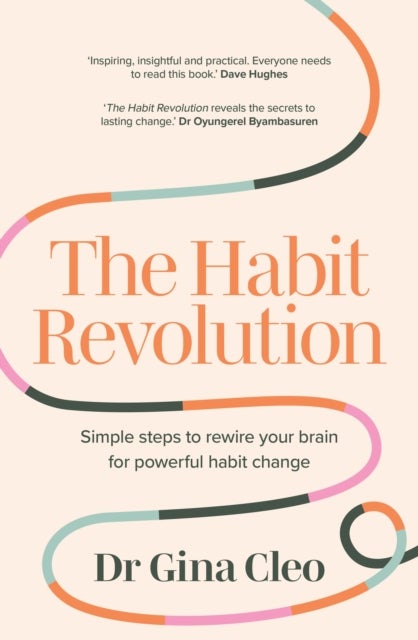 The Habit Revolution - Simple steps to rewire your brain for powerful habit change