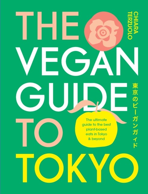 Bilde av The Vegan Guide To Tokyo Av Chiara Terzuolo