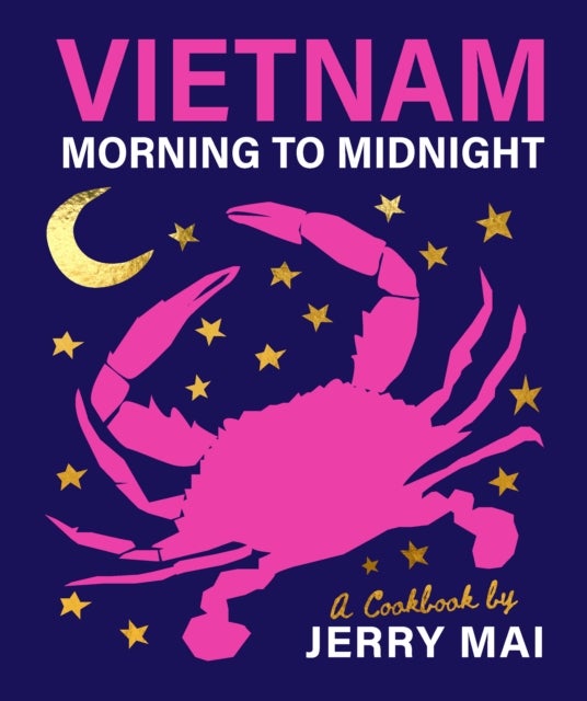 Vietnam: Morning to Midnight - A cookbook by Jerry Mai