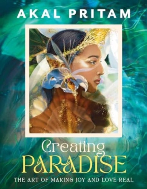 Creating Paradise - The art of making joy and love real