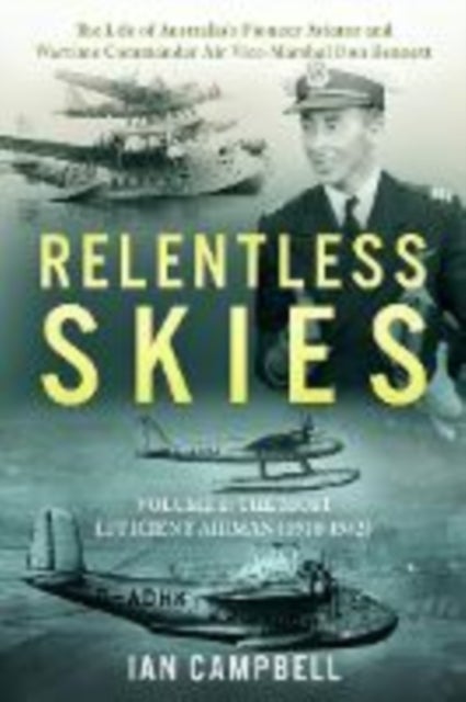 Relentless Skies - Volume 1 - The Most Efficient Airman (1910-1942)