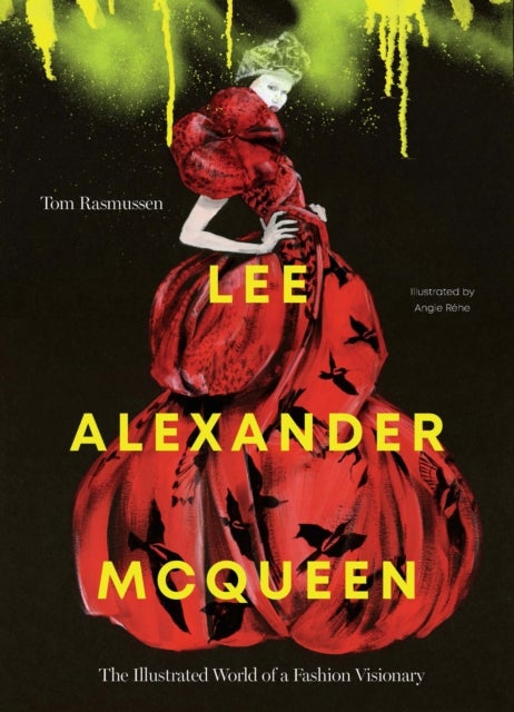 Lee Alexander McQueen - The Illustrated World of a Fashion Visionary