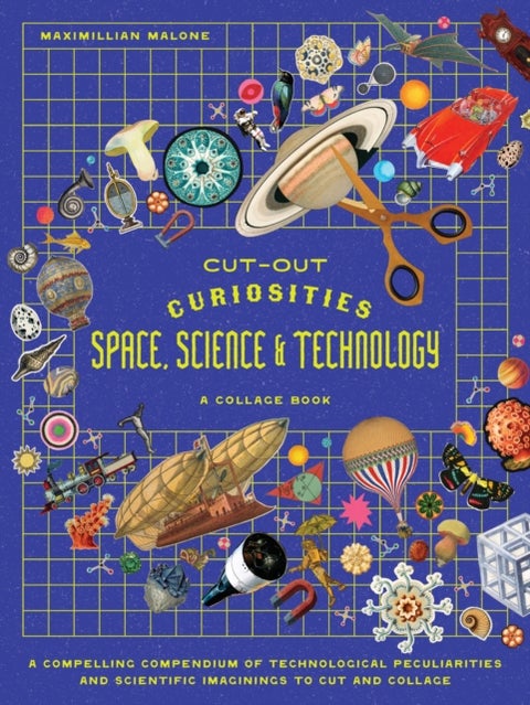 Cut-out Curiosities Space, Science & Technology: A Collage Book - A compelling compendium of technological peculiarities and scientific imaginings to cut and collage