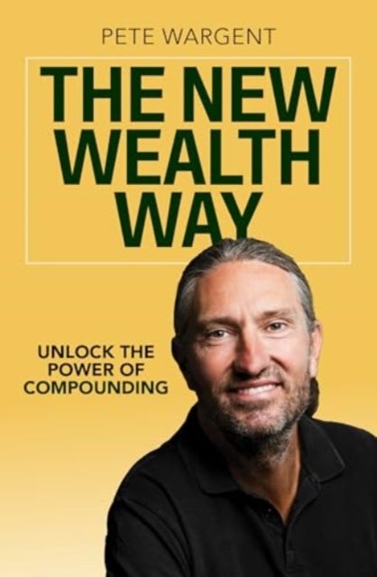 The New Wealth Way - Unlocking the Power of Compounding