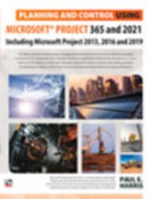 Bilde av Planning And Control Using Microsoft Project 365 And 2021 Av Paul E Harris