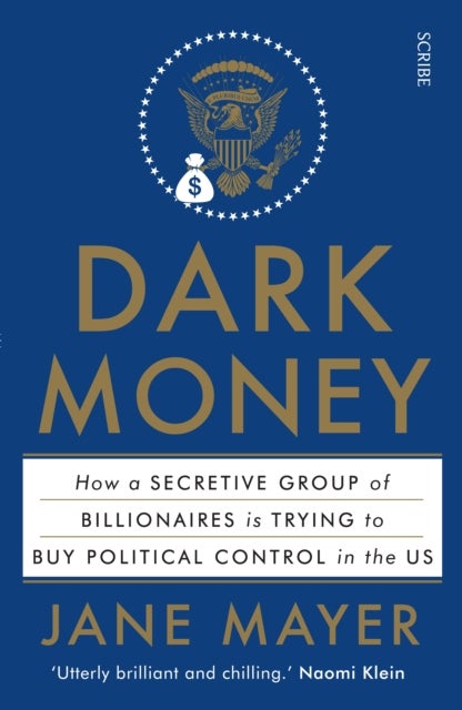 Dark Money - how a secretive group of billionaires is trying to buy political control in the US