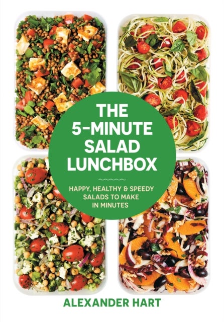 The 5-Minute Salad Lunchbox - Happy, healthy and speedy salads to make in minutes