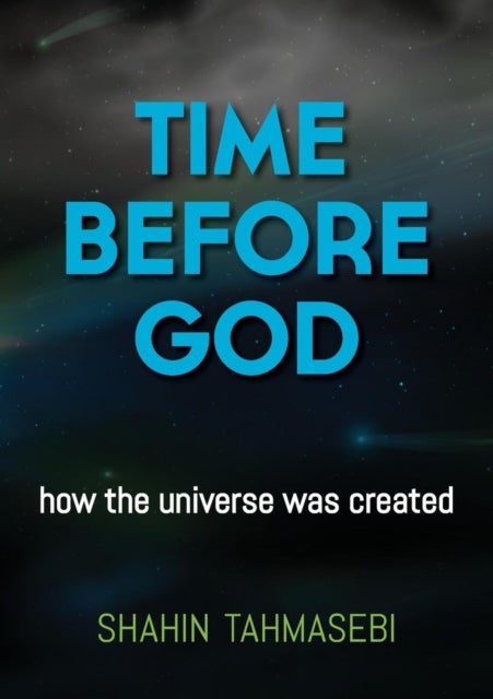 Time Before God - how the universe was created