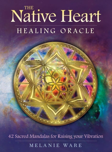 The Native Heart Healing Oracle - 42 Sacred Mandalas for Raising Your Vibration