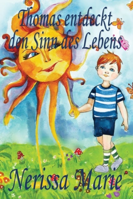 Thomas entdeckt den Sinn des Lebens (Kinderbuch uber ein Leben Zweck, kinderbucher, kindergeschichte