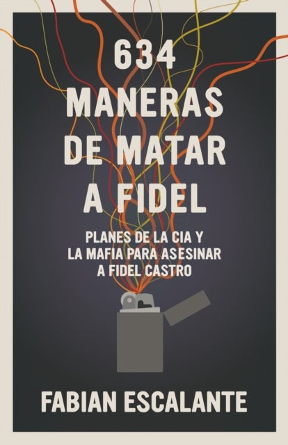Bilde av 634 Maneras De Matar A Fidel Av Fabian Escalante
