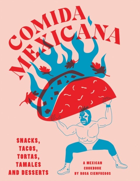 Comida Mexicana - Snacks, tacos, tortas, tamales & desserts