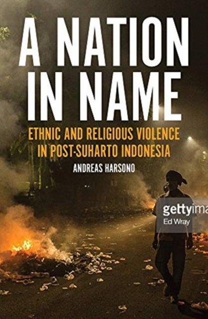 Race, Islam and Power - Ethnic and Religious Violence in Post-Suharto Indonesia