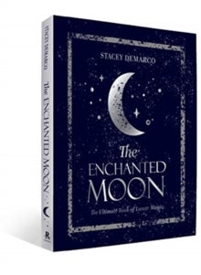 The Enchanted Moon - The Ultimate Book of Lunar Magic