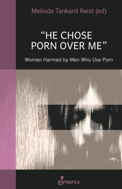 Bilde av He Chose Porn Over Me: Women Harmed By Men Who Use Porn Av Melinda Tankard Reist