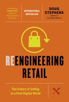 Reengineering Retail - The Future of Selling in a Post-Digital World