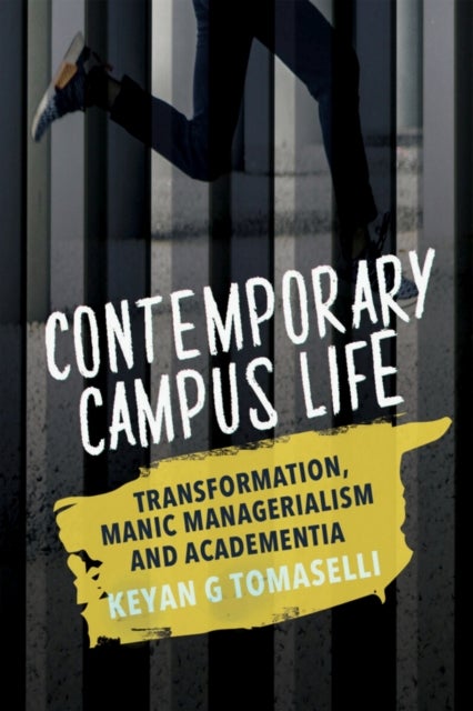 Contemporary Campus Life - Transformation, Manic Managerialism and Academentia