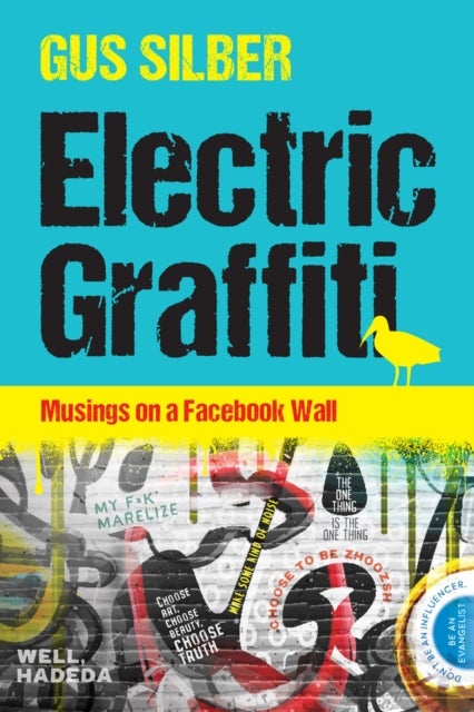 Electric Graffiti - Musings on a Facebook Wall