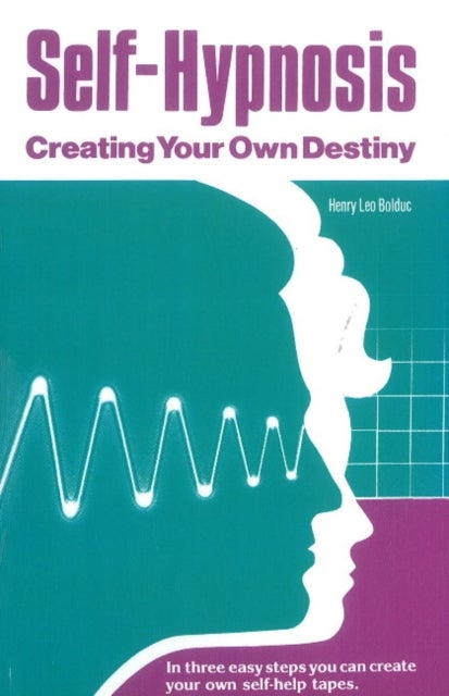 Self-Hypnosis - Creating Your Own Destiny