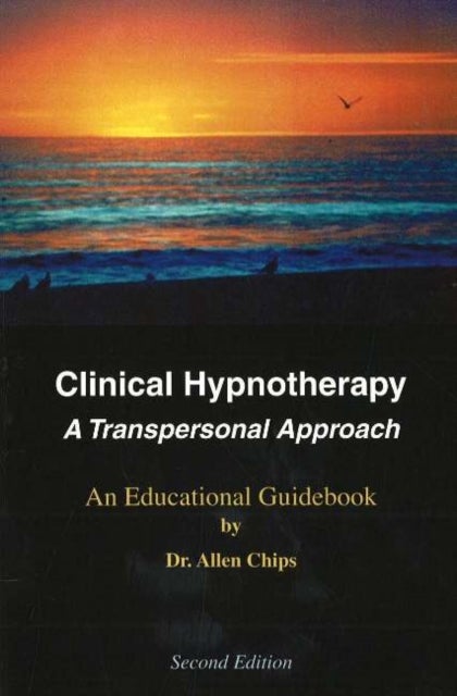 Clinical Hypnotherapy - A Transpersonal Approach -- An Educational Guidebook