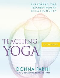 Teaching Yoga - Exploring the Teacher-Student Relationship