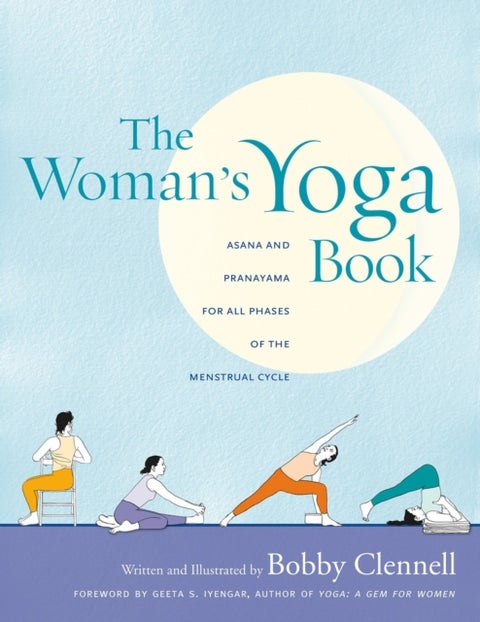 The Woman's Yoga Book - Asana and Pranayama for all Phases of the Menstrual Cycle